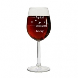 Weinglas"Guter Tag!, Schlechter Tag! - Frag nicht!", Rot-/Weißweinglas, Geschenkidee, Geburtstagsgeschenk, Weihnachtsgeschenk, Geschenk für sie/ihn, zum Muttertag, Vatertag - 1