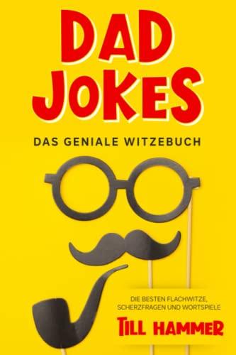 Dad Jokes: Das geniale Witzebuch - Die besten Flachwitze, Scherzfragen und Wortspiele - 1